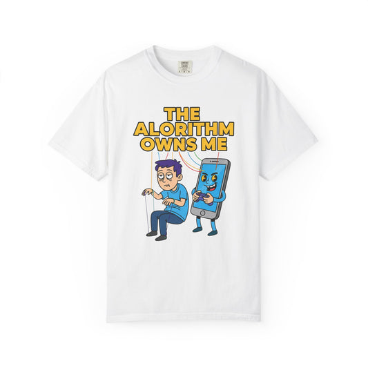 The Algorithm Owns Me T-Shirt | Funny Tech Gamer Tee